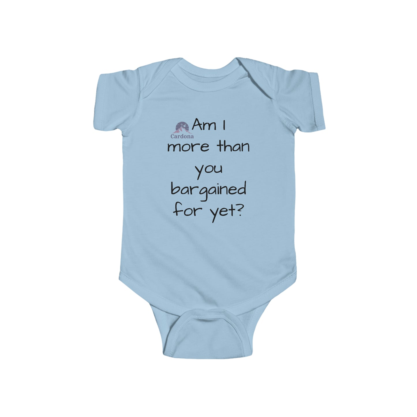 Am I more than you bargained for onesie